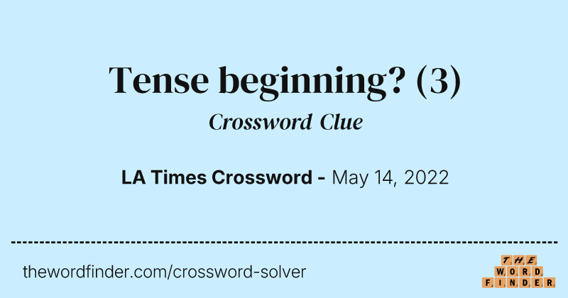 Tense beginning? crossword clue image