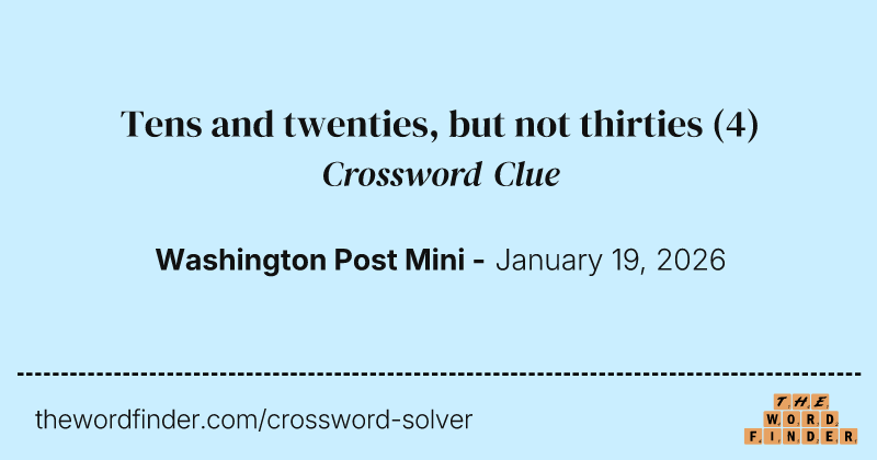 Tens and twenties, but not thirties crossword clue image