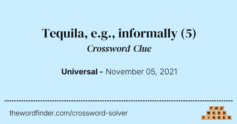 Tequila, e.g., informally crossword clue image