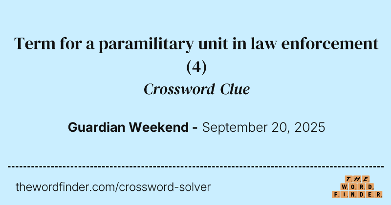 Term for a paramilitary unit in law enforcement crossword clue image