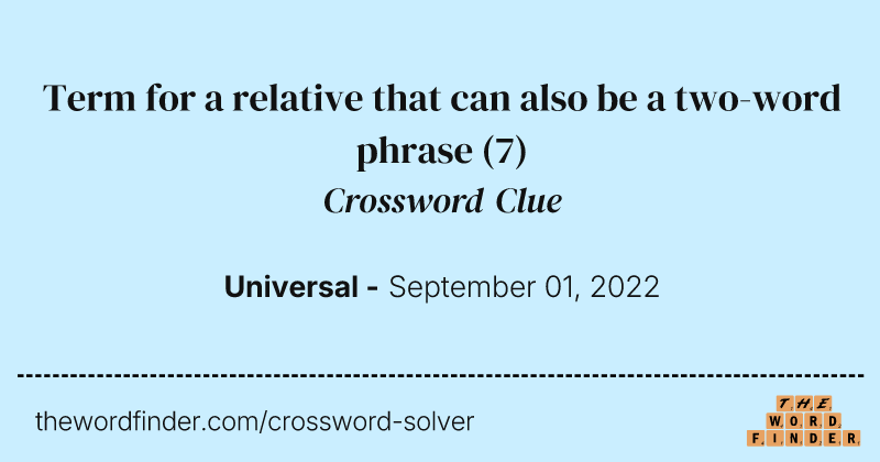 Term for a relative that can also be a two-word phrase crossword clue image