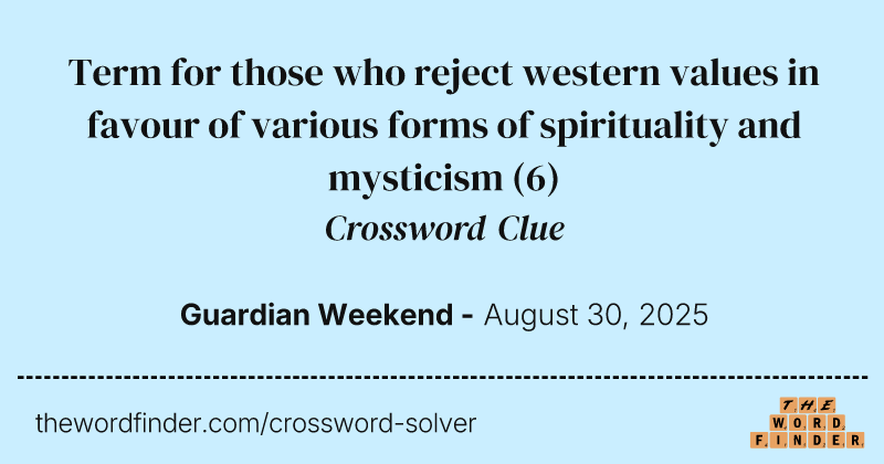 Term for those who reject western values in favour of various forms of spirituality and mysticism crossword clue image