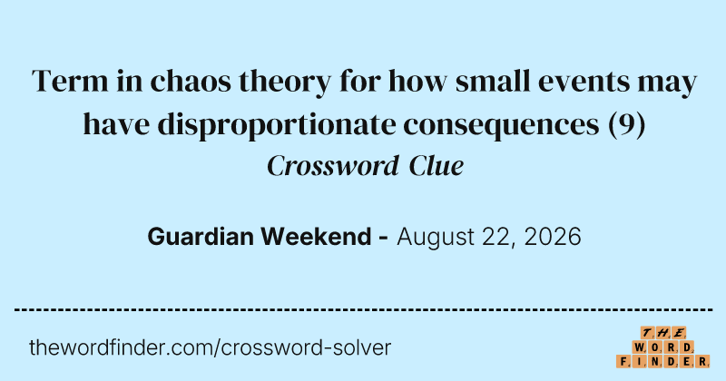 Term in chaos theory for how small events may have disproportionate consequences crossword clue image