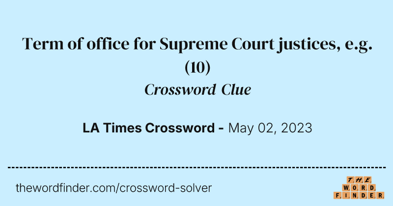 Term of office for Supreme Court justices, e.g. crossword clue image