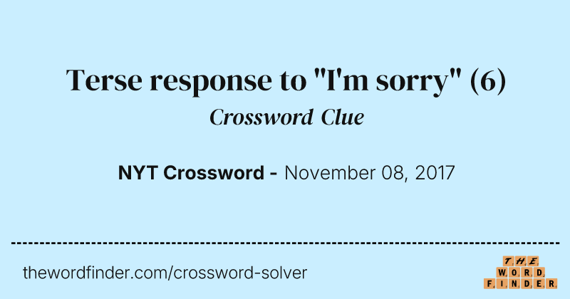Terse response to "I'm sorry" crossword clue image