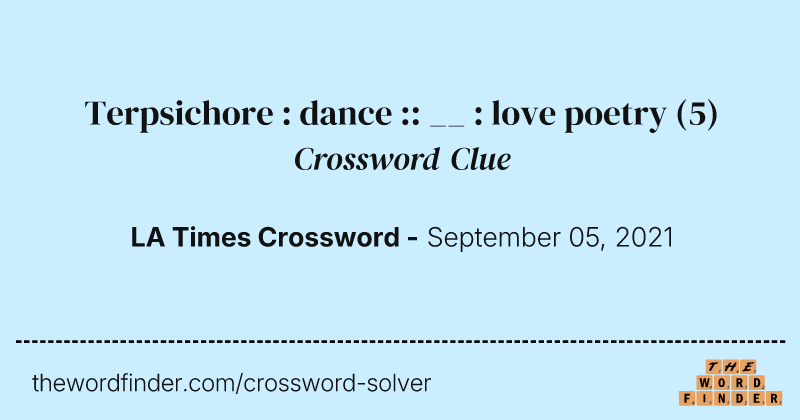 Terpsichore : dance :: __ : love poetry crossword clue image