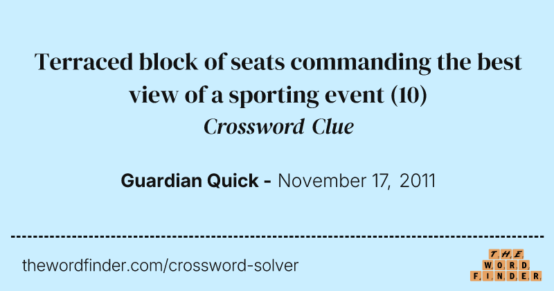 Terraced block of seats commanding the best view of a sporting event crossword clue image