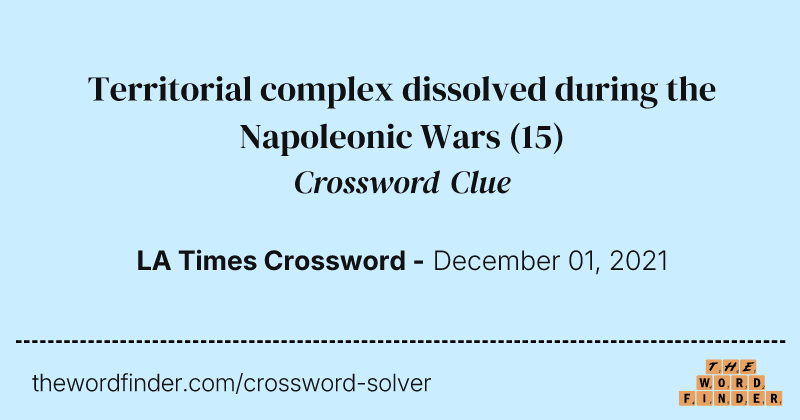 Territorial complex dissolved during the Napoleonic Wars crossword clue image