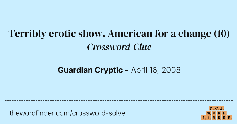 Terribly erotic show, American for a change crossword clue image