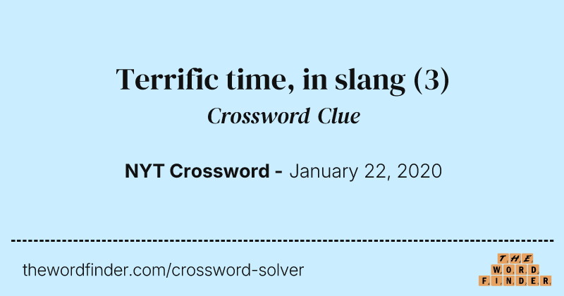 Terrific time, in slang crossword clue image