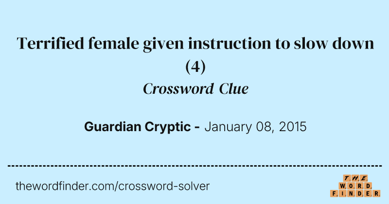 Terrified female given instruction to slow down crossword clue image