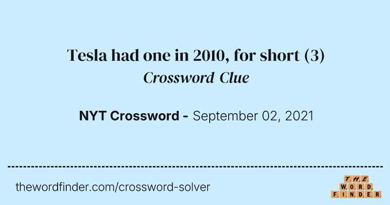 Tesla had one in 2010, for short crossword clue image