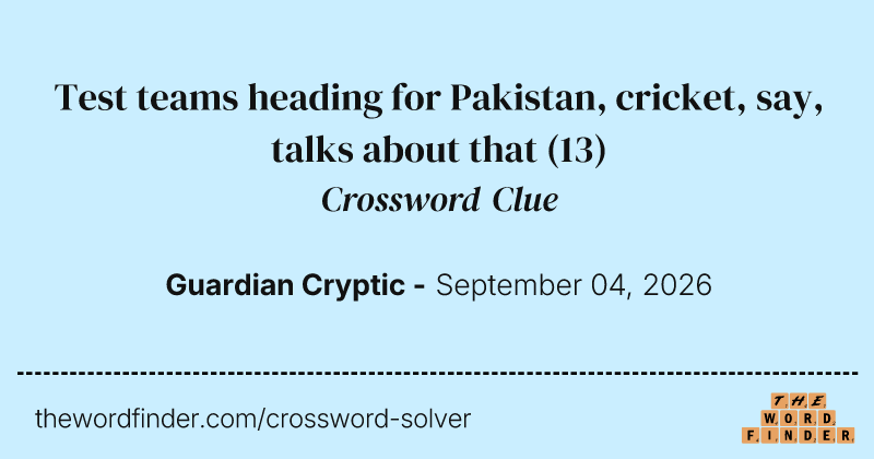 Test teams heading for Pakistan, cricket, say, talks about that crossword clue image