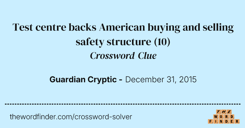 Test centre backs American buying and selling safety structure crossword clue image