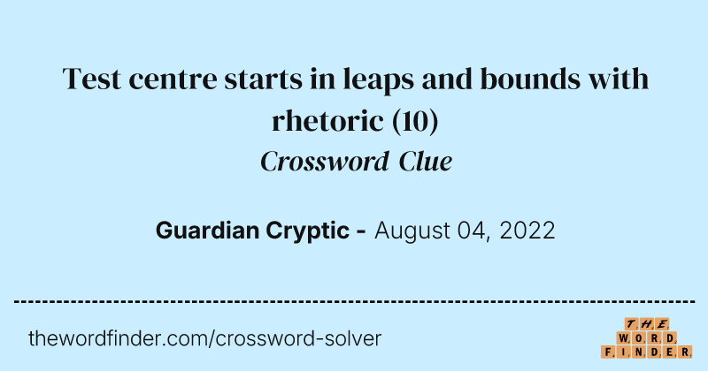 Test centre starts in leaps and bounds with rhetoric crossword clue image