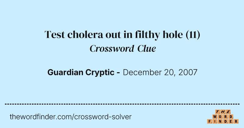 Test cholera out in filthy hole crossword clue image