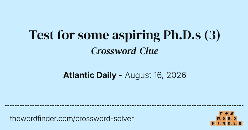 Test for some aspiring Ph.D.s crossword clue image