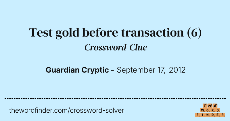 Test gold before transaction crossword clue image