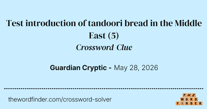 Test introduction of tandoori bread in the Middle East crossword clue image
