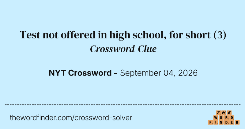 Test not offered in high school, for short crossword clue image