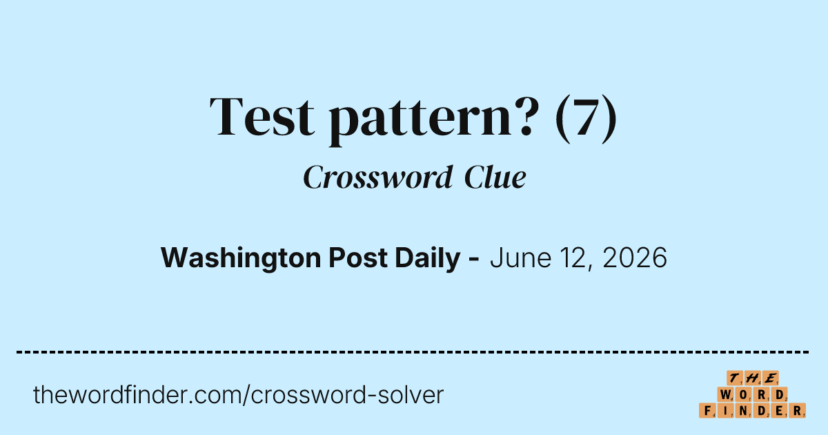 Test pattern? — Crossword Clue