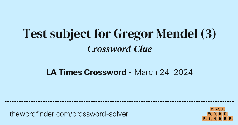 Test subject for Gregor Mendel crossword clue image