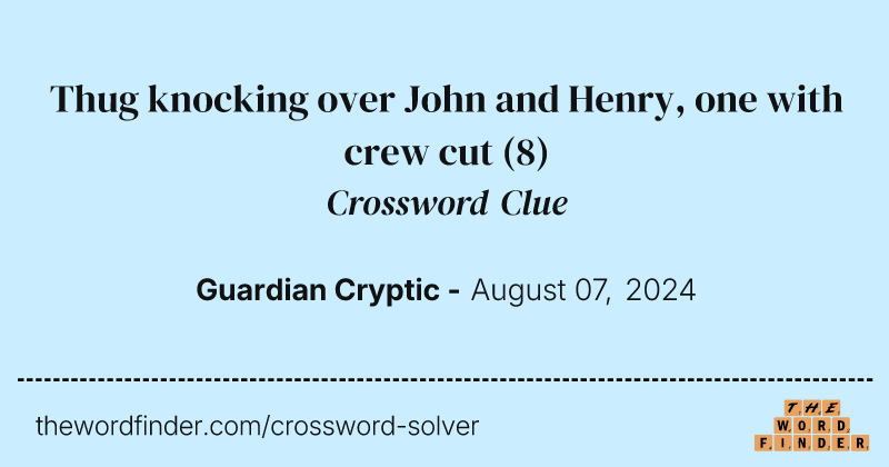 Thug knocking over John and Henry, one with crew cut crossword clue image