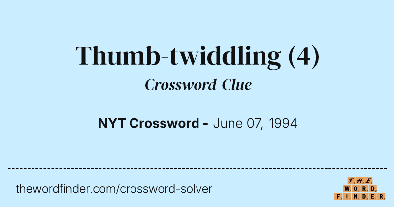 Thumb-twiddling crossword clue image