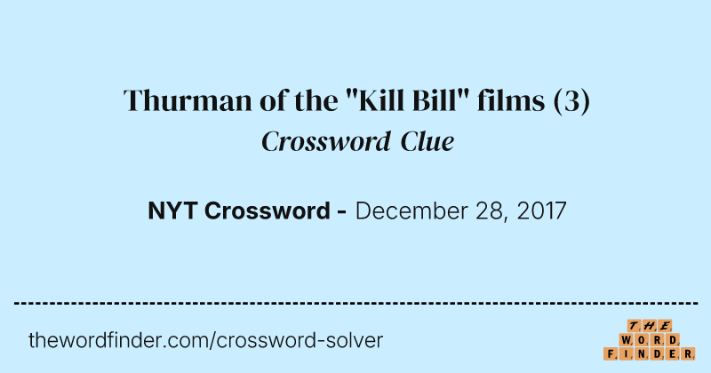 Thurman of the "Kill Bill" films crossword clue image
