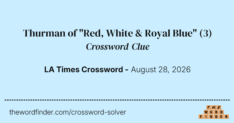 Thurman of "Red, White & Royal Blue" crossword clue image