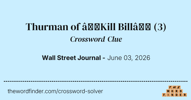 Thurman of “Kill Bill” crossword clue image