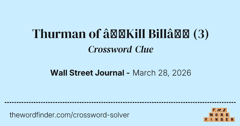 Thurman of “Kill Bill” crossword clue image