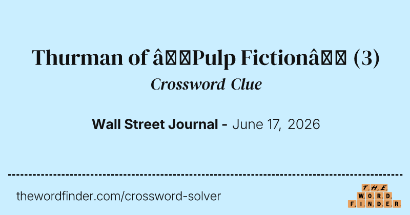 Thurman of “Pulp Fiction” crossword clue image