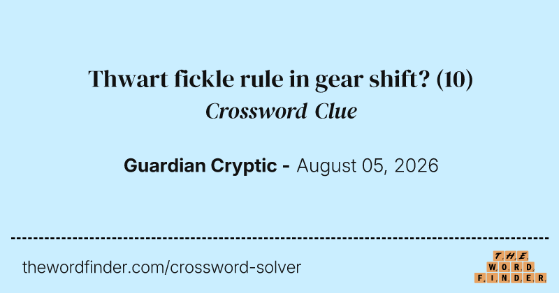 Thwart fickle rule in gear shift? crossword clue image