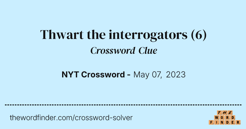 Thwart the interrogators crossword clue image