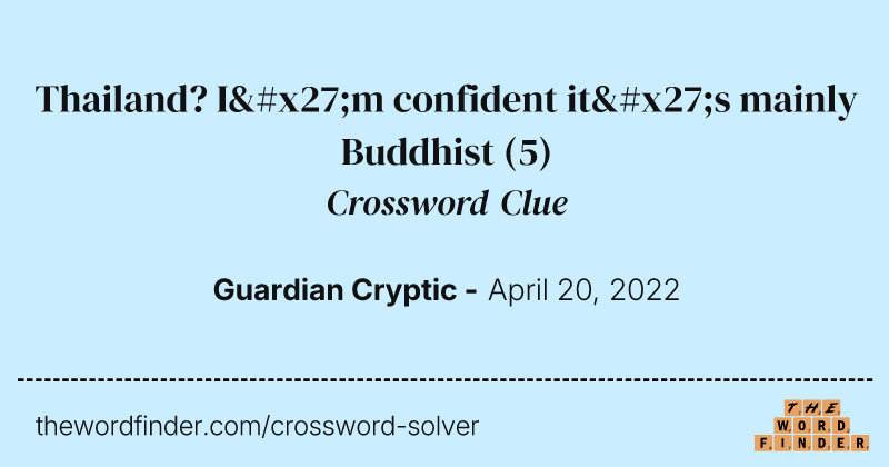 Thailand? I'm confident it's mainly Buddhist crossword clue image