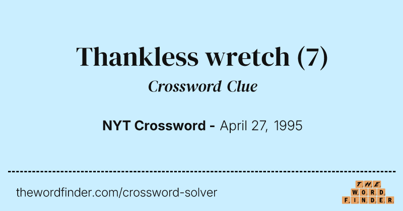 Thankless wretch crossword clue image