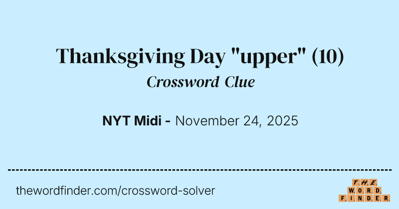 Thanksgiving Day "upper" crossword clue image