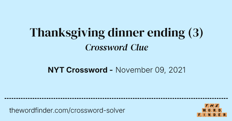Thanksgiving dinner ending crossword clue image