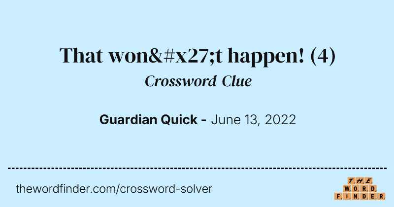 That won't happen! crossword clue image