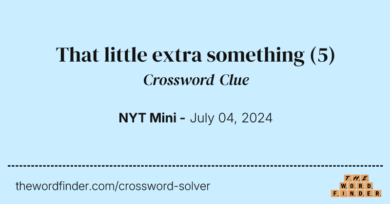 That little extra something crossword clue image