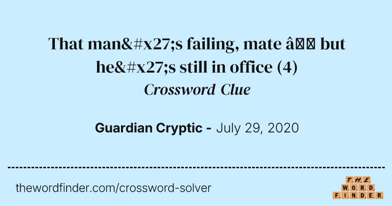 That man's failing, mate — but he's still in office crossword clue image