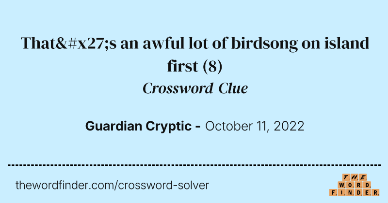 That's an awful lot of birdsong on island first crossword clue image
