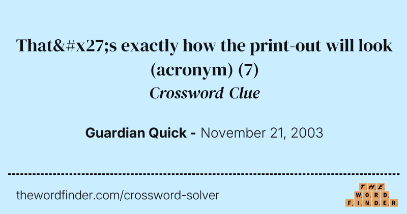 That's exactly how the print-out will look (acronym) crossword clue image