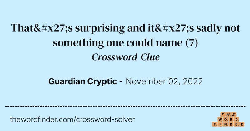 That's surprising and it's sadly not something one could name crossword clue image