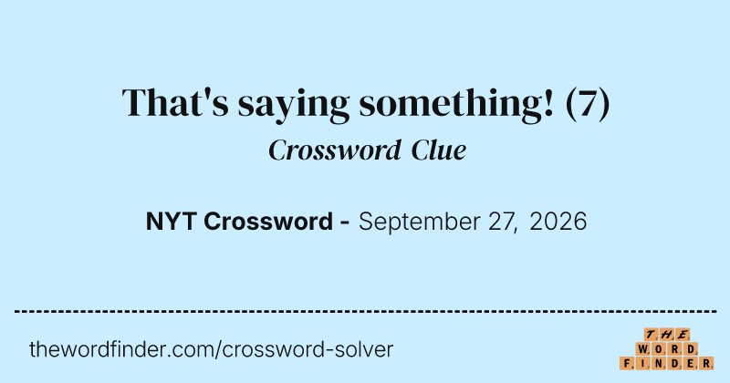 That's saying something! crossword clue image