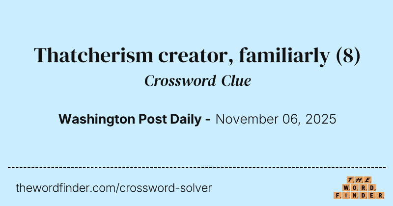 Thatcherism creator, familiarly crossword clue image