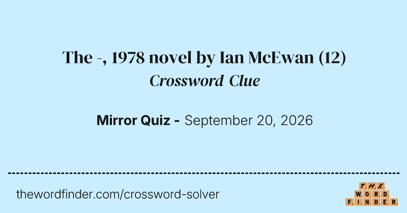 The -, 1978 novel by Ian McEwan crossword clue image