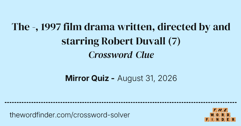 The -, 1997 film drama written, directed by and starring Robert Duvall crossword clue image