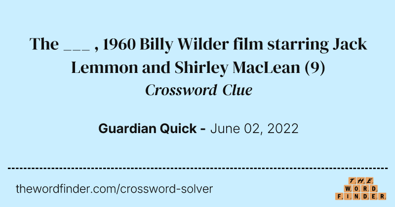 The ___ , 1960 Billy Wilder film starring Jack Lemmon and Shirley MacLean crossword clue image